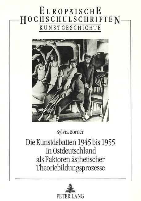 Die Kunstdebatten 1945 Bis 1955 in Ostdeutschland ALS Faktoren Aesthetischer Theoriebildungsprozesse (Paperback)