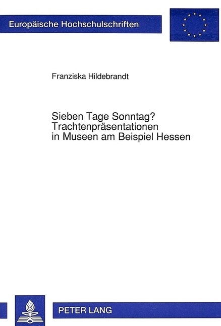 Sieben Tage Sonntag? Trachtenpraesentationen in Museen Am Beispiel Hessen (Paperback)