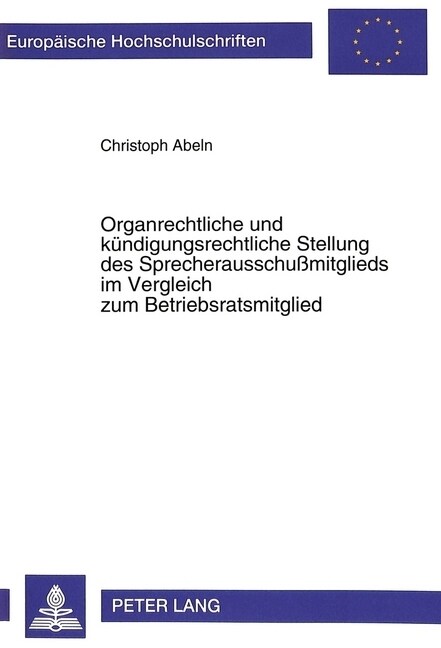 Organrechtliche Und Kuendigungsrechtliche Stellung Des Sprecherausschu?itglieds Im Vergleich Zum Betriebsratsmitglied (Paperback)