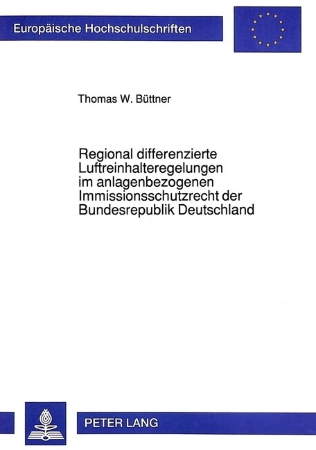 Regional Differenzierte Luftreinhalteregelungen Im Anlagenbezogenen Immissionsschutzrecht Der Bundesrepublik Deutschland (Paperback)