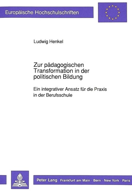 Zur Paedagogischen Transformation in Der Politischen Bildung: Ein Integrativer Ansatz Fuer Die Praxis in Der Berufsschule (Paperback)