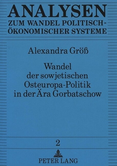 Wandel Der Sowjetischen Osteuropa-Politik in Der Aera Gorbatschow (Paperback)