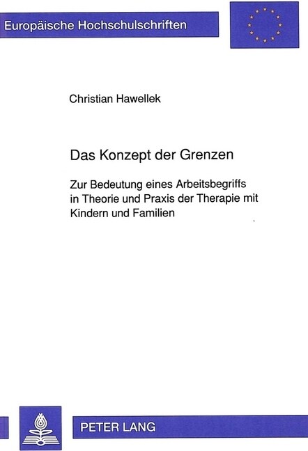 Das Konzept Der Grenzen: Zur Bedeutung Eines Arbeitsbegriffs in Theorie Und Praxis Der Therapie Mit Kindern Und Familien (Paperback)