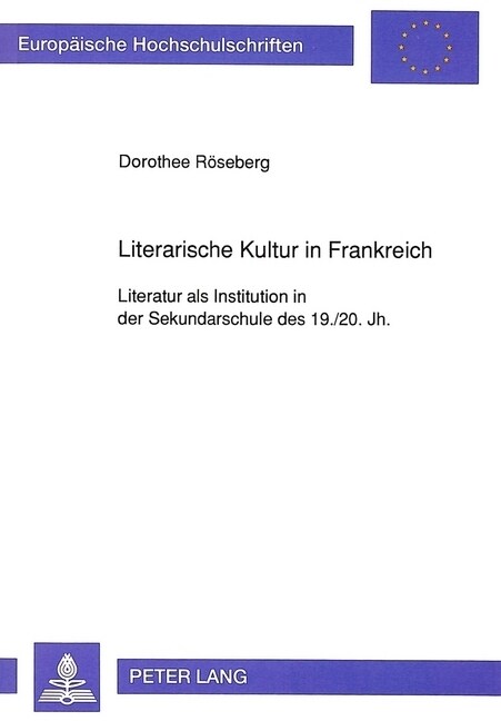 Literarische Kultur in Frankreich: Literatur ALS Institution in Der Sekundarschule Des 19./20. Jh. (Paperback)