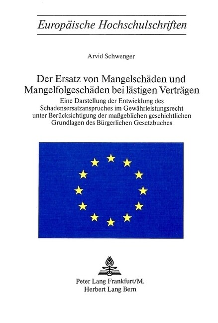 Der Ersatz Von Mangelschaeden Und Mangelfolgeschaeden Bei Laestigen Vertraegen: Eine Darstellung Der Entwicklung Des Schadenersatzanspruches Im Gewaeh (Paperback)