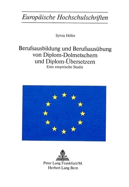 Berufsausbildung Und Berufsausuebung Von Diplom-Dolmetschern Und Diplom-Uebersetzern: Eine Empirische Studie (Paperback)