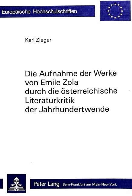 Die Aufnahme Der Werke Von Emile Zola Durch Die Oesterreichische Literaturkritik Der Jahrhundertwende (Paperback)