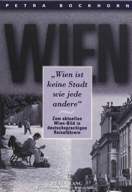 첳ien Ist Keine Stadt Wie Jede Andere? Zum Aktuellen Wien-Bild in Deutschsprachigen Reisefuehrern (Paperback)