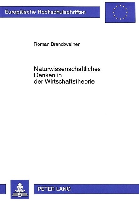 Naturwissenschaftliches Denken in Der Wirtschaftstheorie: Eine Kritische Betrachtung Anhand Des Entropieansatzes (Paperback)