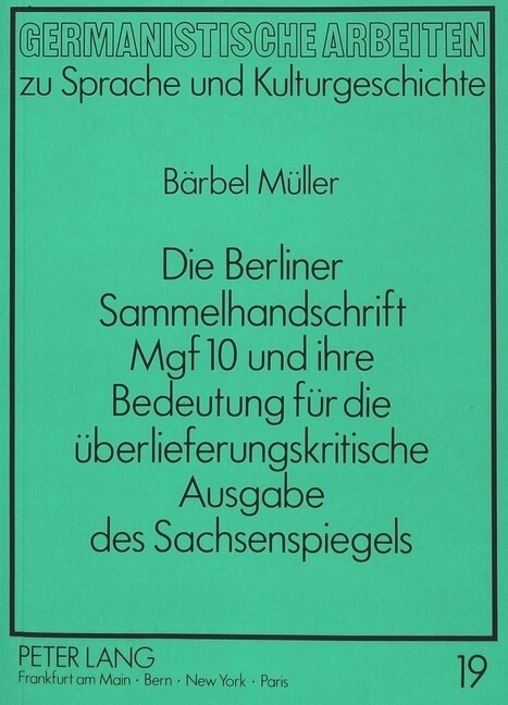 Die Berliner Sammelhandschrift Mgf 10 Und Ihre Bedeutung Fuer Die Ueberlieferungskritische Ausgabe Des Sachsenspiegels (Paperback)
