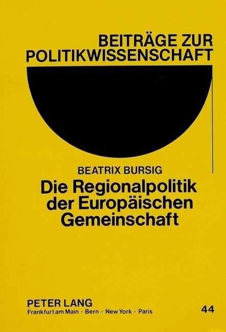 Die Regionalpolitik Der Europaeischen Gemeinschaft: Unter Besonderer Beruecksichtigung Integrationstheoretischer Ueberlegungen (Paperback)