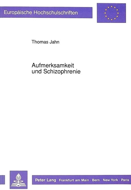 Aufmerksamkeit Und Schizophrenie: Theoretische Darstellung Und Empirische Untersuchung Sequentieller Reaktionszeiteffekte Und Elektrodermaler Aktivita (Paperback)