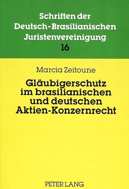 Glaeubigerschutz Im Brasilianischen Und Deutschen Aktien-Konzernrecht: Haftung Der Muttergesellschaft Fuer Verbindlichkeiten Ihrer Tochtergesellschaft (Paperback)