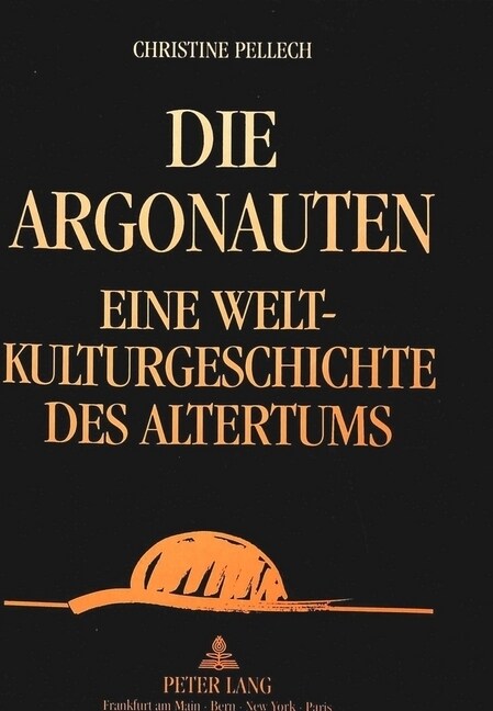 Die Argonauten: Eine Weltkulturgeschichte Des Altertums (Paperback)