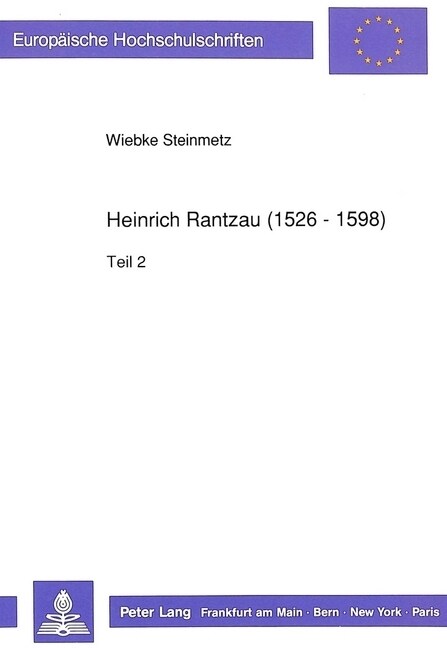 Heinrich Rantzau (1526 - 1598): Ein Vertreter Des Humanismus in Nordeuropa Und Seine Wirkungen ALS Foerderer Der Kuenste (Paperback)