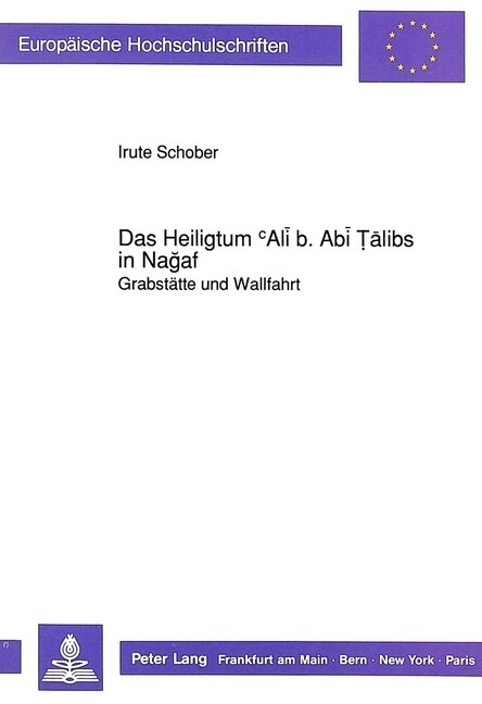 Das Heiligtum Cali B. ABI Talibs in Nagaf: Grabstaette Und Wallfahrt (Paperback)