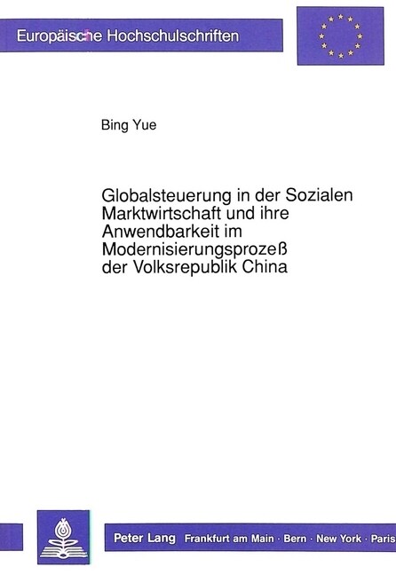 Globalsteuerung in Der Sozialen Marktwirtschaft Und Ihre Anwendbarkeit Im Modernisierungsproze?Der Volksrepublik China (Paperback)