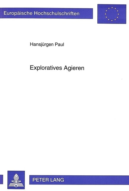 Exploratives Agieren: Ein Beitrag Zur Ergonomischen Gestaltung Interaktiver Systeme (Paperback)