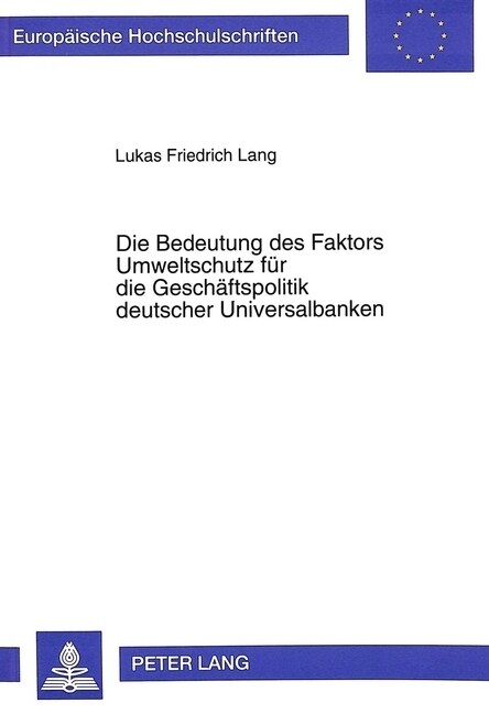 Die Bedeutung Des Faktors Umweltschutz Fuer Die Geschaeftspolitik Deutscher Universalbanken (Paperback)