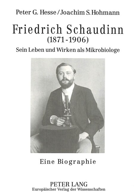 Friedrich Schaudinn (1871-1906): Sein Leben Und Wirken ALS Mikrobiologe- Eine Biographie (Paperback)