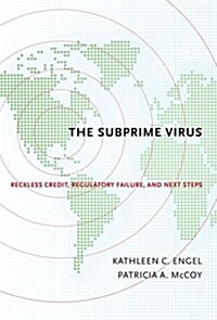The Subprime Virus: Reckless Credit, Regulatory Failure, and Next Steps (Paperback)