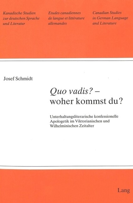 첪uo Vadis??- Woher Kommst Du?: Unterhaltungsliterarische Konfessionelle Apologetik Im Viktorianischen Und Wilhelminischen Zeitalter (Paperback)