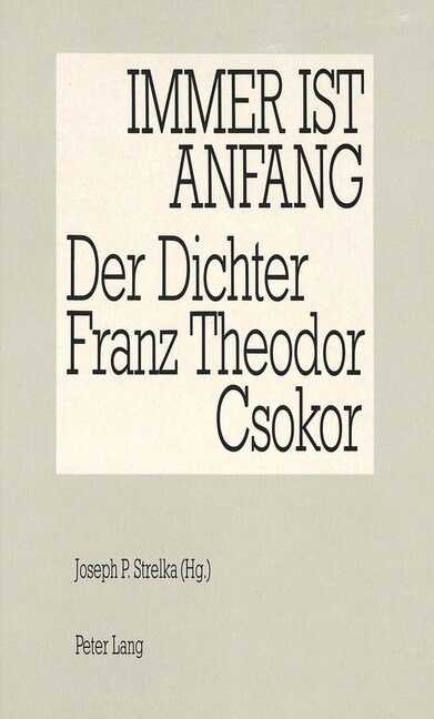 Immer Ist Anfang: Der Dichter Franz Theodor Csokor (Paperback)