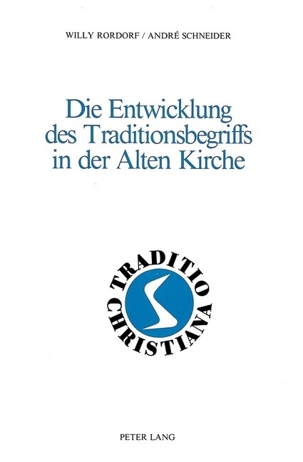 Die Entwicklung Des Traditionsbegriffs in Der Alten Kirche (Hardcover)