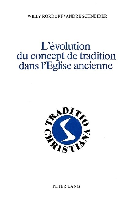 L?olution Du Concept de Tradition Dans lEglise Ancienne (Hardcover)