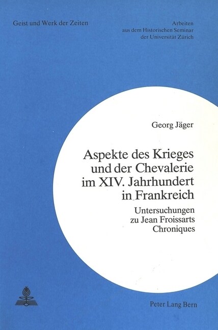 Aspekte Des Krieges Und Der Chevalerie Im XIV. Jahrhundert in Frankreich: Untersuchungen Zu Jean Froissarts Chroniques (Paperback)