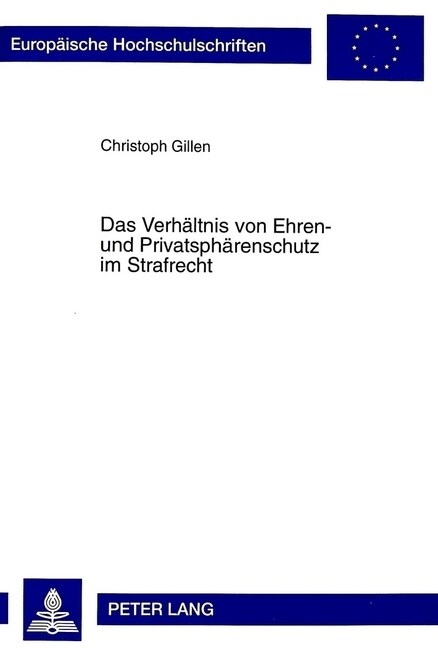 Das Verhaeltnis Von Ehren- Und Privatsphaerenschutz Im Strafrecht (Paperback)