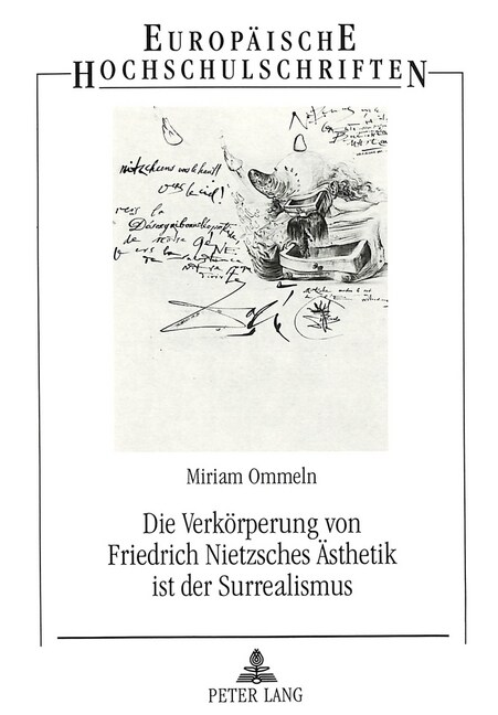 Die Verkoerperung Von Friedrich Nietzsches Aesthetik Ist Der Surrealismus (Paperback)