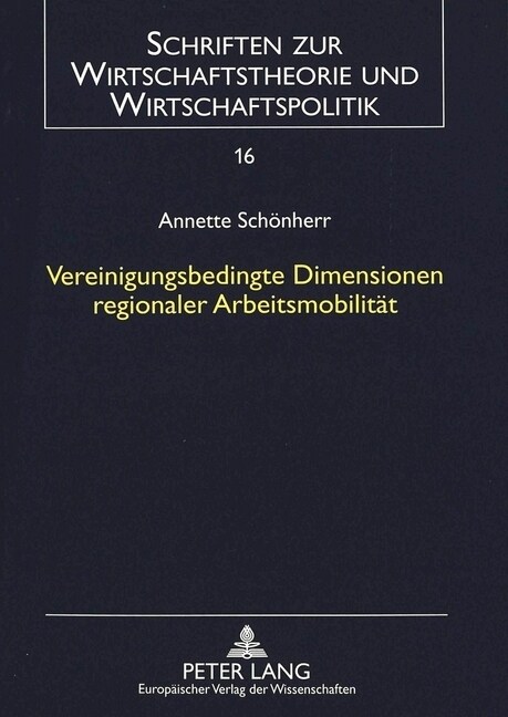 Vereinigungsbedingte Dimensionen Regionaler Arbeitsmobilitaet: Wirkungen Unter Analytisch Einfachen Bedingungen Und Potentielle Individuelle Migration (Paperback)