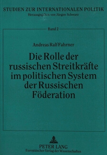 Die Rolle Der Russischen Streitkraefte Im Politischen System Der Russischen Foederation (Paperback)