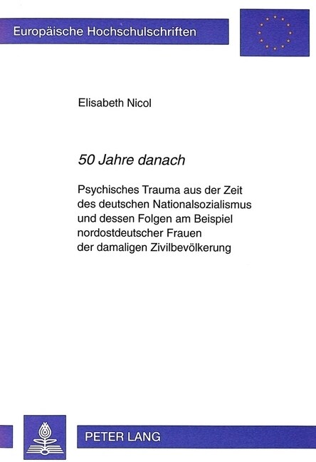 ?0 Jahre Danach? Psychisches Trauma Aus Der Zeit Des Deutschen Nationalsozialismus Und Dessen Folgen Am Beispiel Nordostdeutscher Fraue (Paperback)