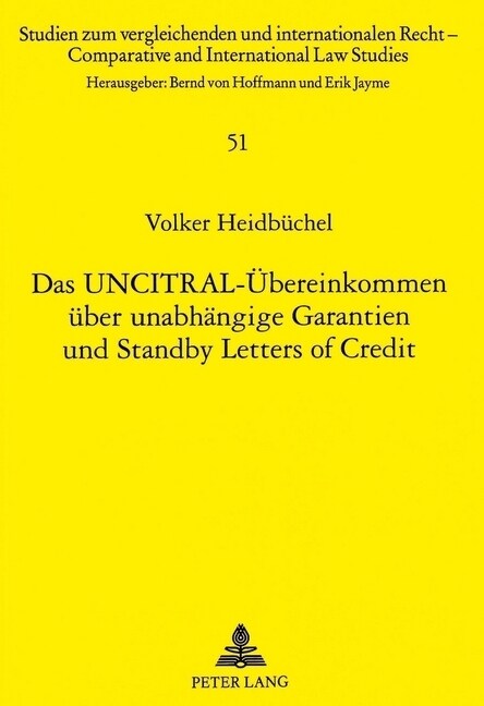 Das Uncitral-Uebereinkommen Ueber Unabhaengige Garantien Und Standby Letters of Credit: Vergleiche Mit Den Richtlinien Der Internationalen Handelskamm (Paperback)