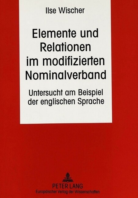 Elemente Und Relationen Im Modifizierten Nominalverband: Untersucht Am Beispiel Der Englischen Sprache (Paperback)