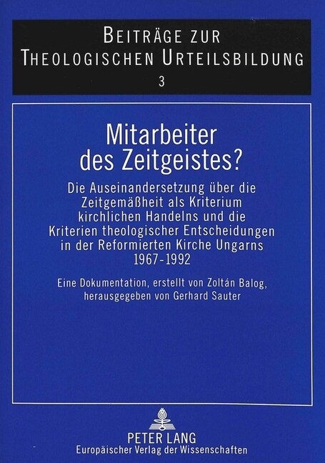 Mitarbeiter Des Zeitgeistes?: Die Auseinandersetzung Ueber Die Zeitgemae?eit ALS Kriterium Kirchlichen Handelns Und Die Kriterien Theologischer Ent (Paperback)