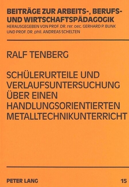 Schuelerurteile Und Verlaufsuntersuchung Ueber Einen Handlungsorientierten Metalltechnikunterricht (Paperback)