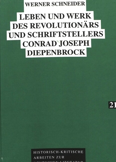 Leben Und Werk Des Revolutionaers Und Schriftstellers Conrad Joseph Diepenbrock (Hardcover)