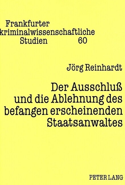 Der Ausschlu?Und Die Ablehnung Des Befangen Erscheinenden Staatsanwaltes (Paperback)