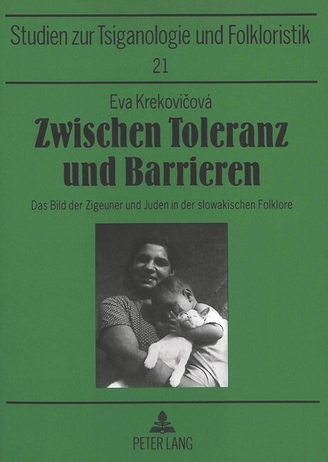 Zwischen Toleranz Und Barrieren: Das Bild Der Zigeuner Und Juden in Der Slowakischen Folklore (Paperback)