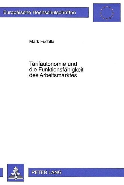 Tarifautonomie Und Die Funktionsfaehigkeit Des Arbeitsmarktes (Paperback)