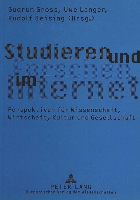 Studieren Und Forschen Im Internet: Perspektiven Fuer Wissenschaft, Wirtschaft, Kultur Und Gesellschaft (Paperback)