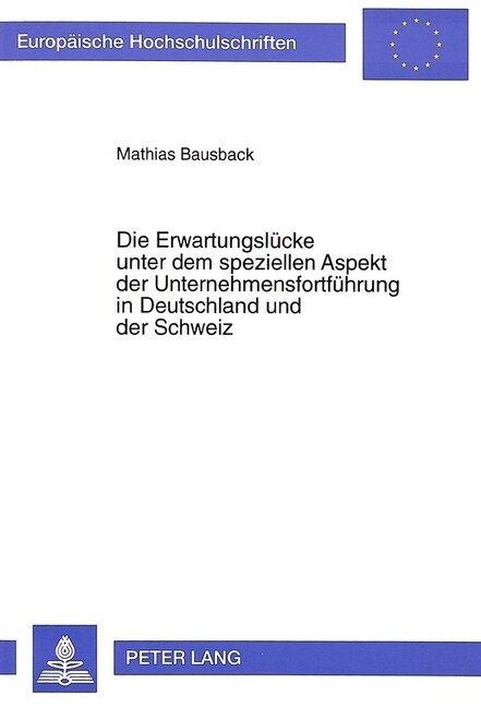 Die Erwartungsluecke Unter Dem Speziellen Aspekt Der Unternehmensfortfuehrung in Deutschland Und Der Schweiz (Paperback)