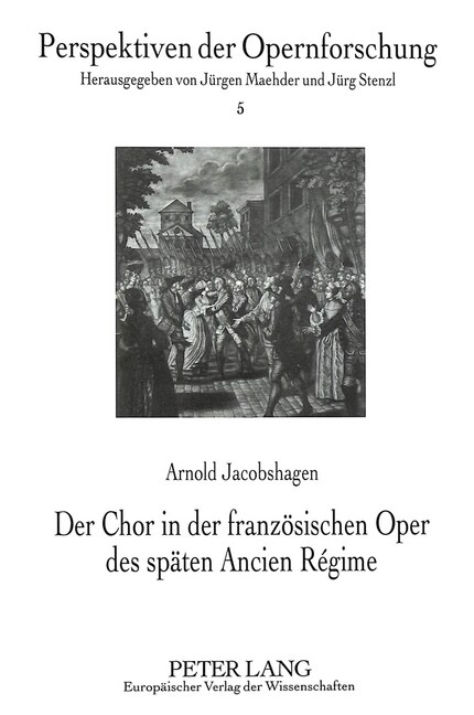 Der Chor in Der Franzoesischen Oper Des Spaeten Ancien R?ime (Paperback)