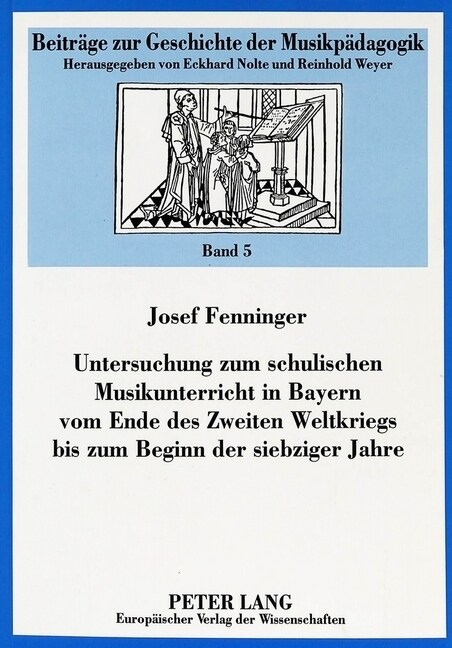 Untersuchung Zum Schulischen Musikunterricht in Bayern Vom Ende Des Zweiten Weltkriegs Bis Zum Beginn Der Siebziger Jahre (Paperback)