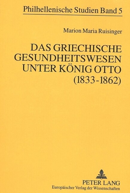 Das Griechische Gesundheitswesen Unter Koenig Otto (1833-1862) (Paperback)