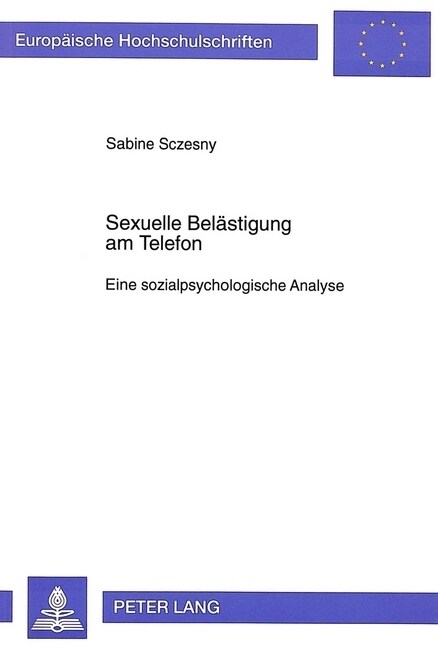 Sexuelle Belaestigung Am Telefon: Eine Sozialpsychologische Analyse (Paperback)