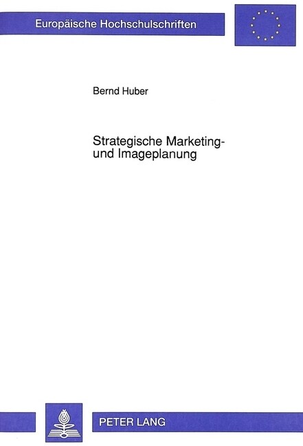 Strategische Marketing- Und Imageplanung: Theorie, Methoden Und Integration Der Wettbewerbsstrukturanalyse Aus Imagedaten (Paperback)